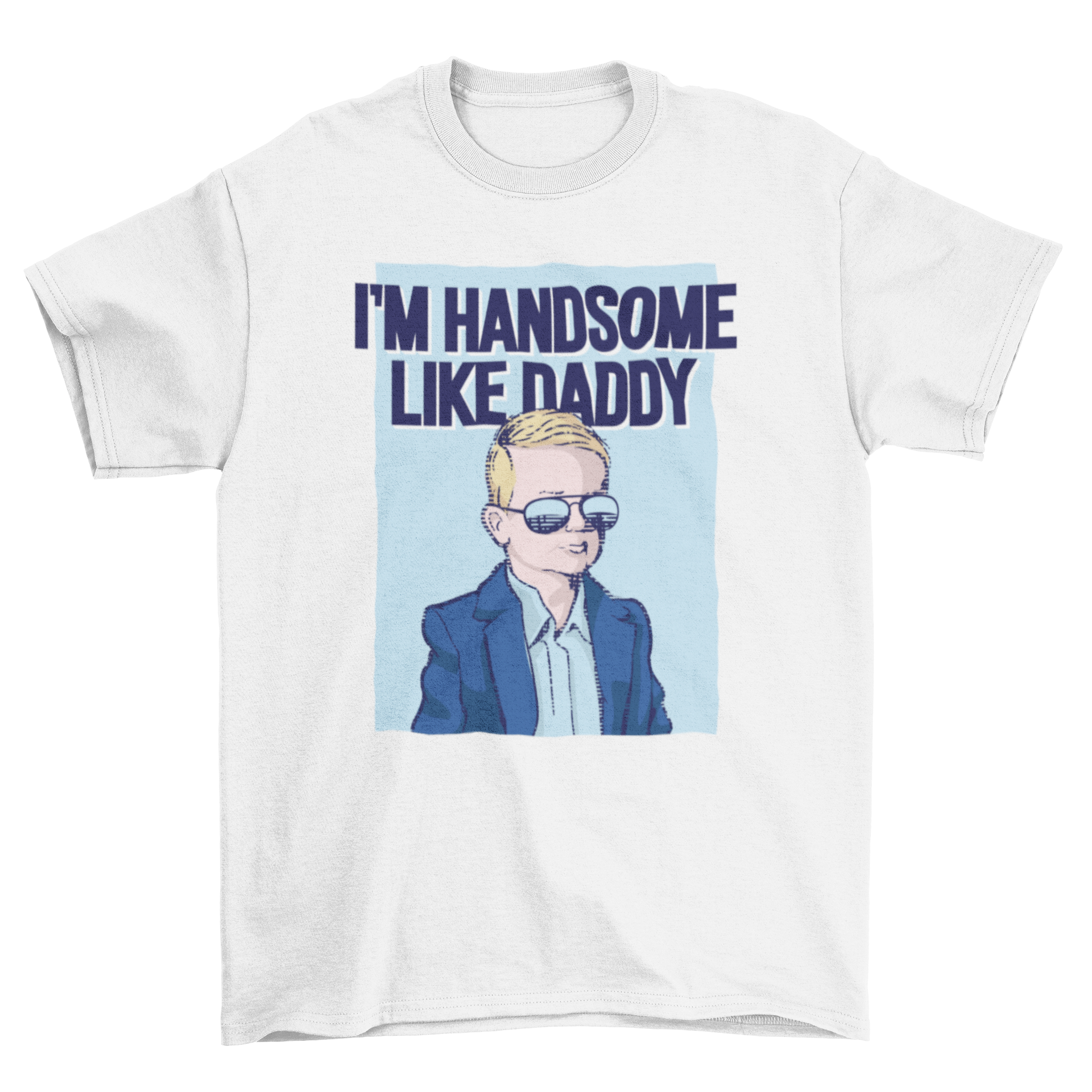 A cute t-shirt featuring a boy in sunglasses with the quote 'I'm handsome like daddy'.