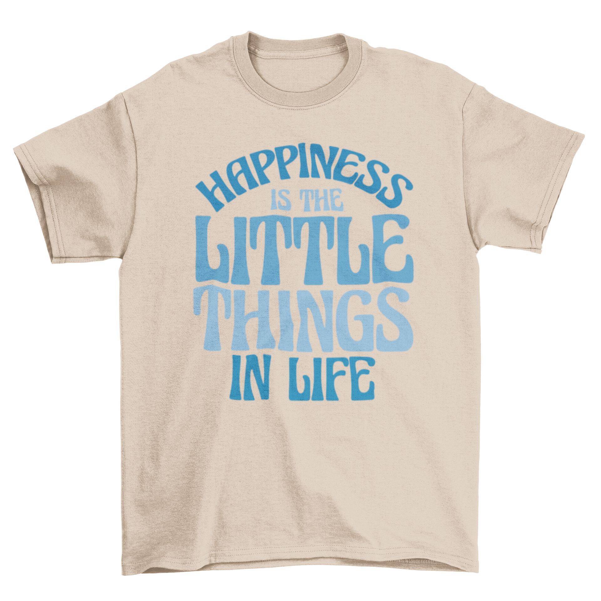 A stylish t-shirt featuring the motivational quote 'Happiness is the little things in life' in bold lettering.