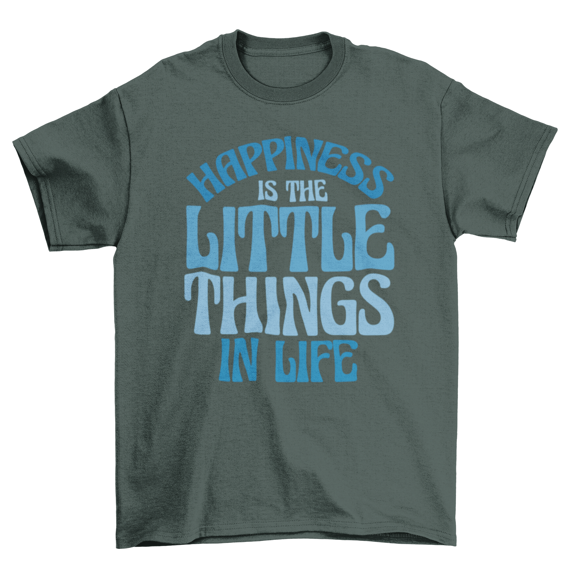 A stylish t-shirt featuring the motivational quote 'Happiness is the little things in life' in bold lettering.