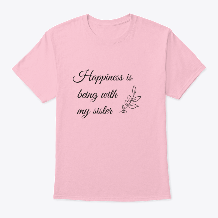 A stylish T-shirt featuring the quote 'Happiness Is Being With My Sister' in a vibrant vector design, made from soft cotton fabric.