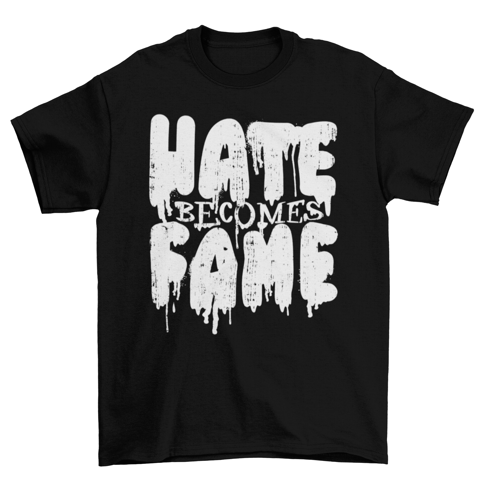 A stylish t-shirt featuring the quote 'Hate becomes fame', showcasing a bold and modern design suitable for various merchandise.