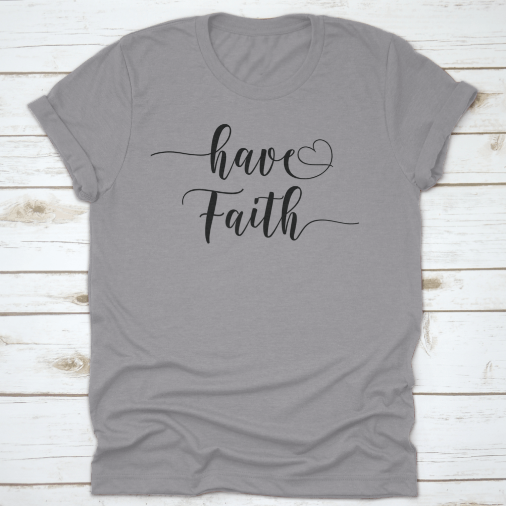 Have Faith Calligraphy T-Shirt featuring a religious quote design, made from 100% cotton with a classic fit.