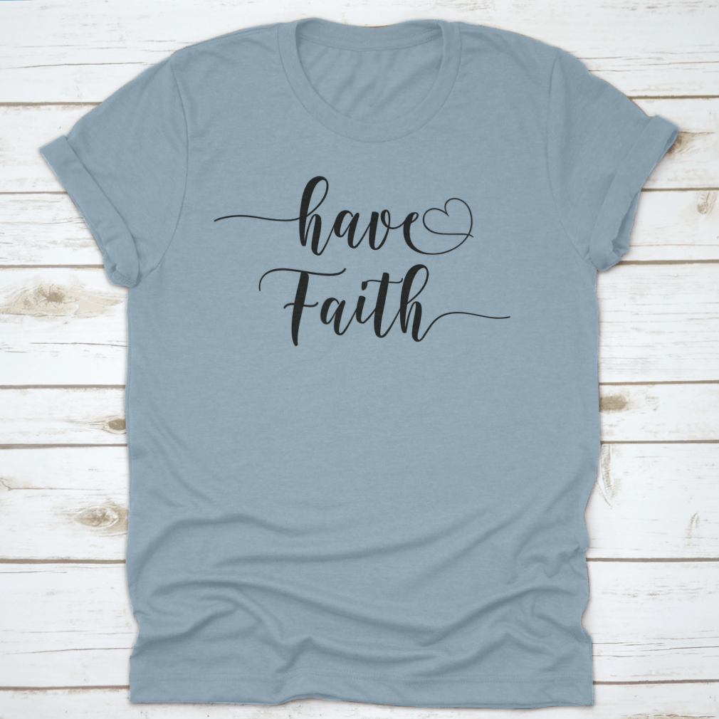 Have Faith Calligraphy T-Shirt featuring a religious quote design, made from 100% cotton with a classic fit.