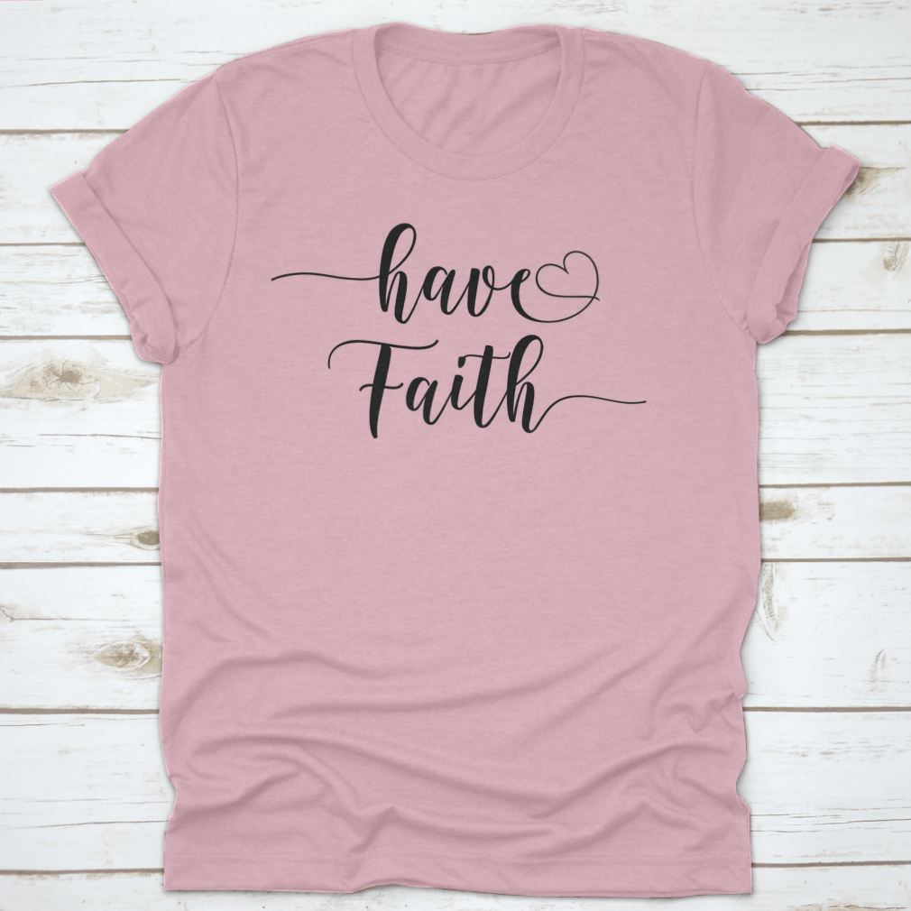 Have Faith Calligraphy T-Shirt featuring a religious quote design, made from 100% cotton with a classic fit.