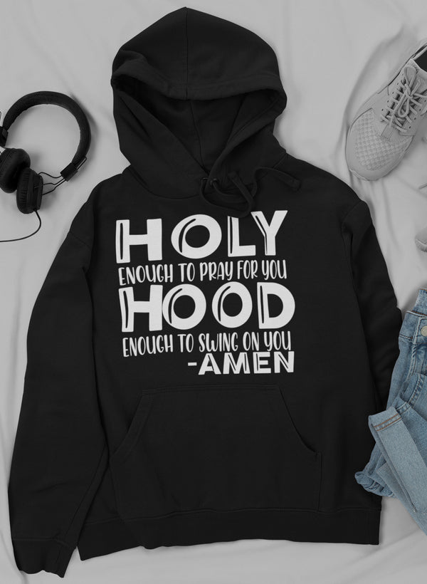 Holy Enough To Pray For Hoodie featuring a unique artistic design, adjustable hood, and cozy fleece lining.