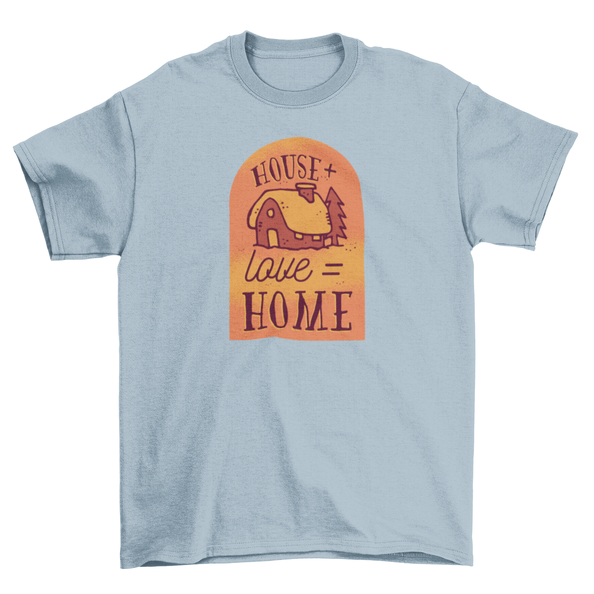 Home Love T-shirt featuring a hand-drawn house illustration and the caption 'House + Love = Home'.