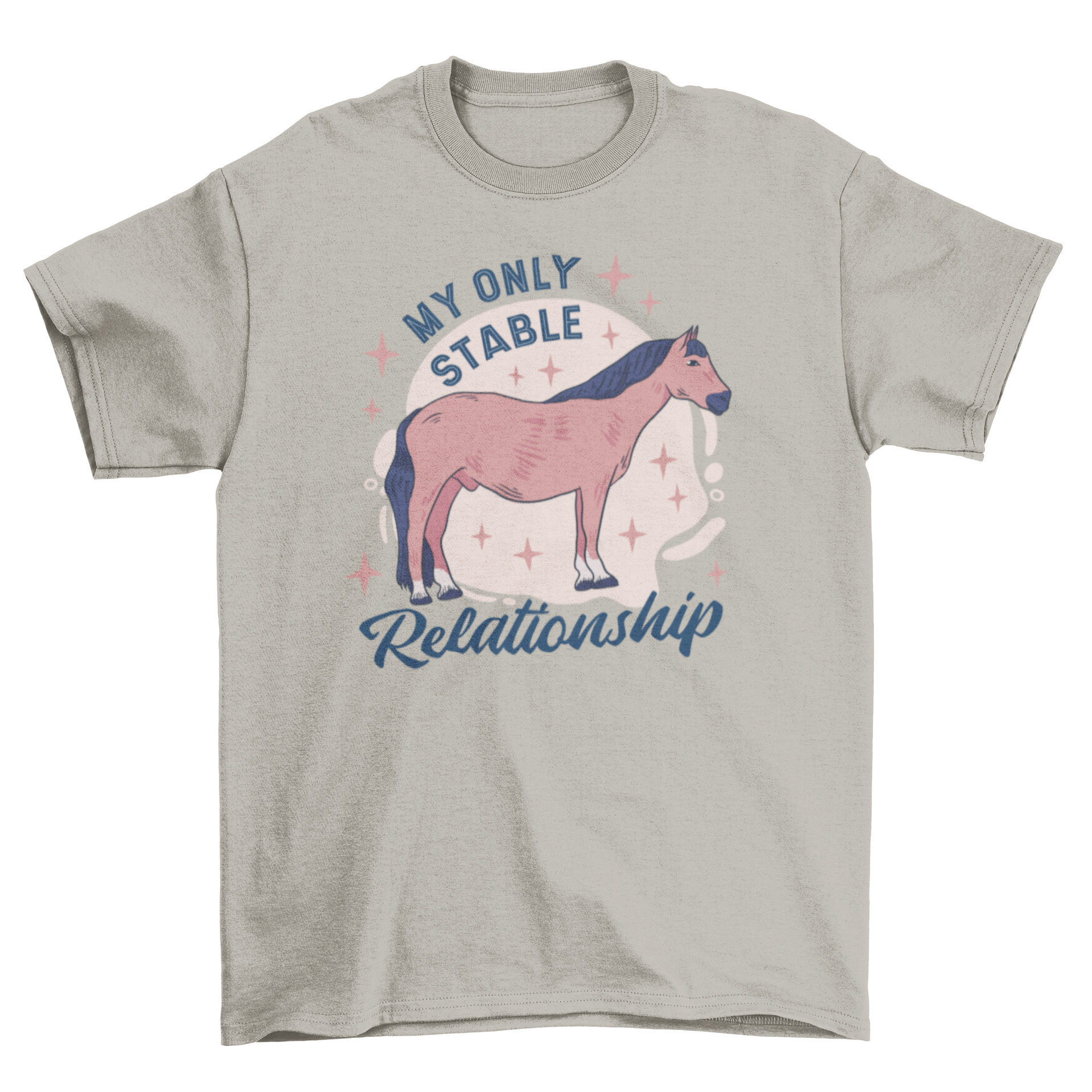 A humorous t-shirt featuring a horse and the quote 'My only stable relationship', perfect for horse lovers.