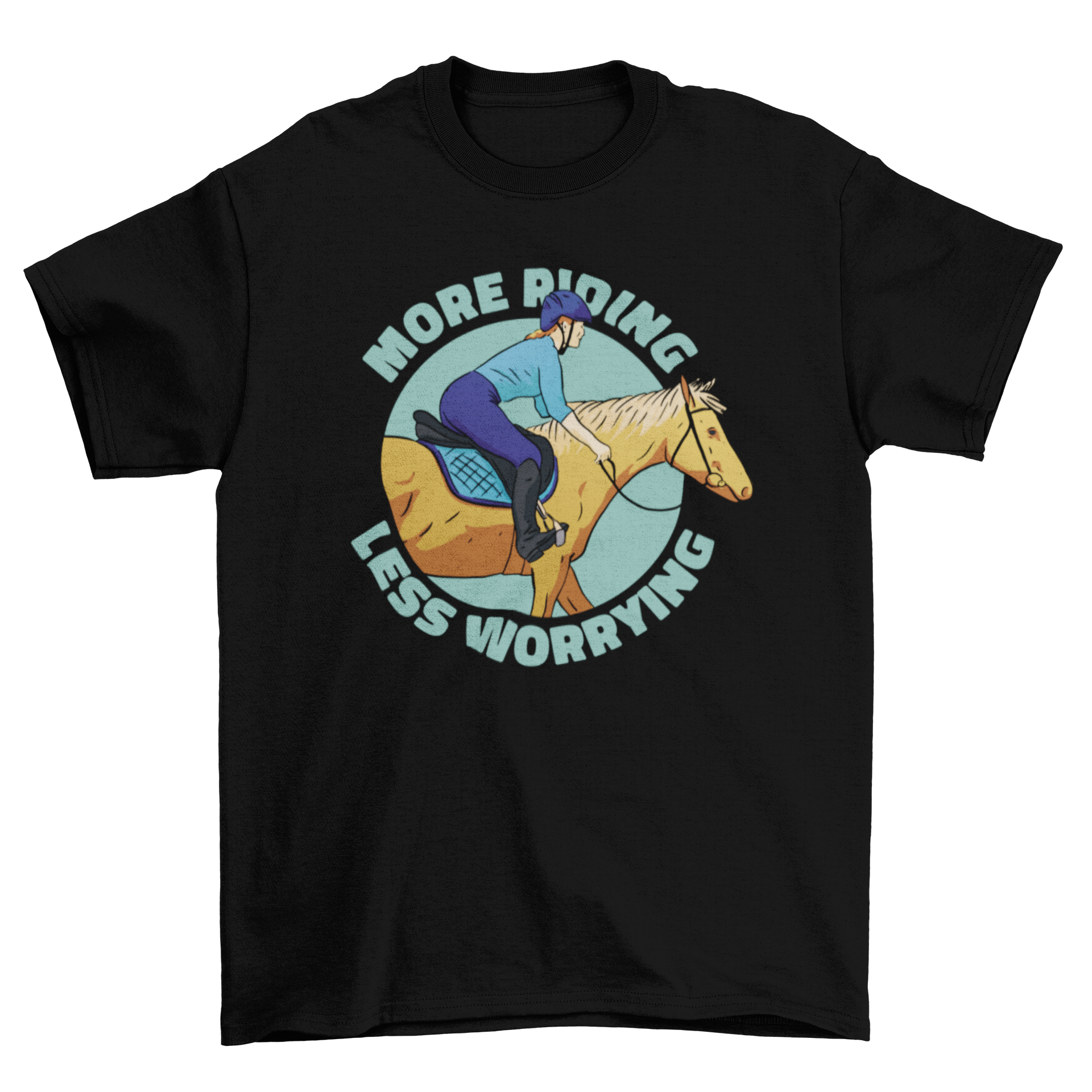 A stylish t-shirt featuring a girl riding a horse with the quote 'More riding less worrying' printed on it.