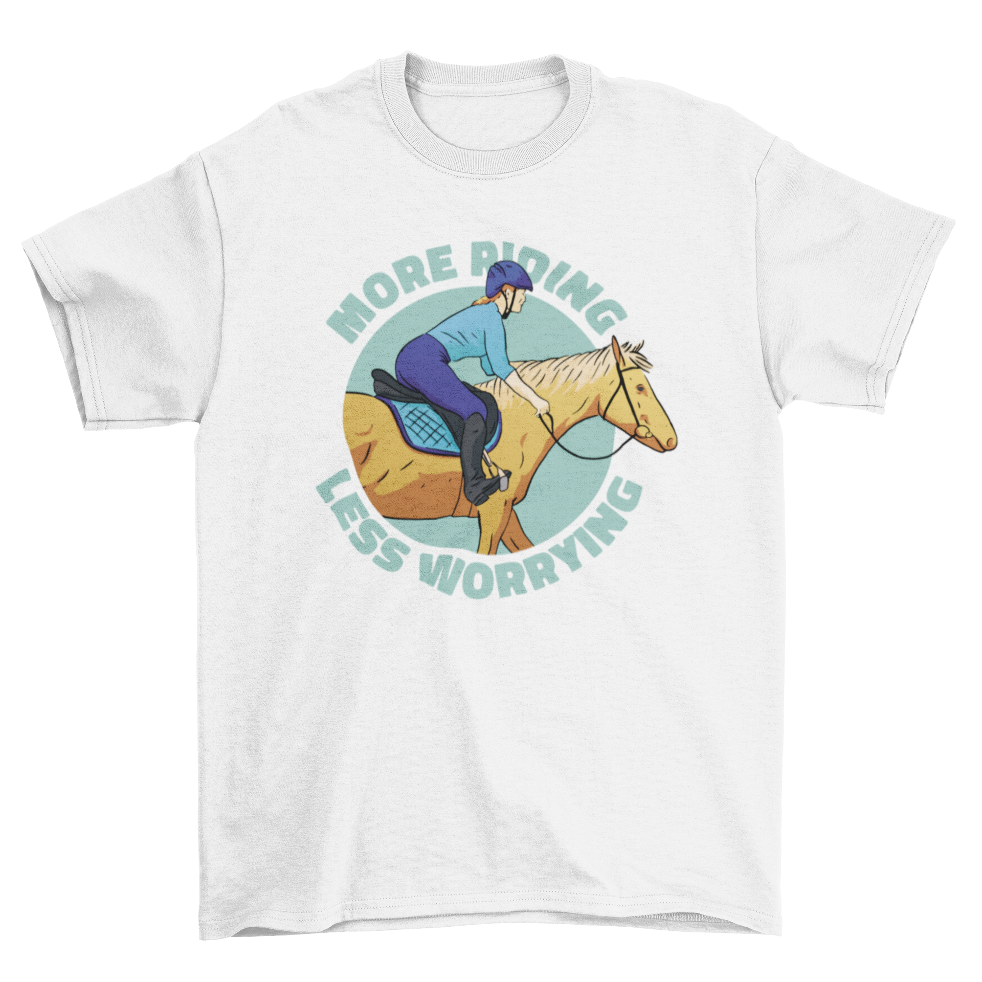 A stylish t-shirt featuring a girl riding a horse with the quote 'More riding less worrying' printed on it.