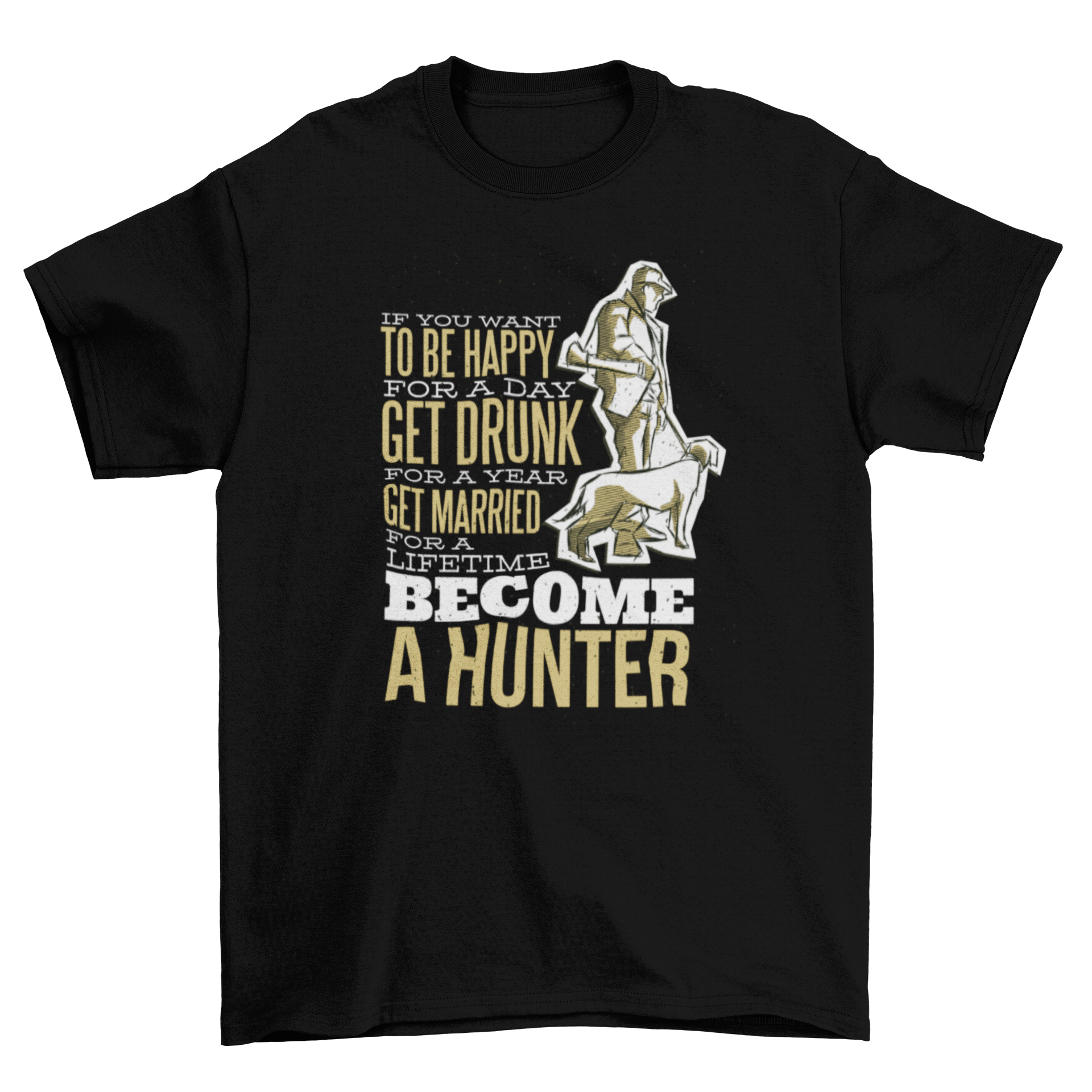 Hunter Quote T-Shirt featuring a humorous quote and an illustration of a hunter with his dog.