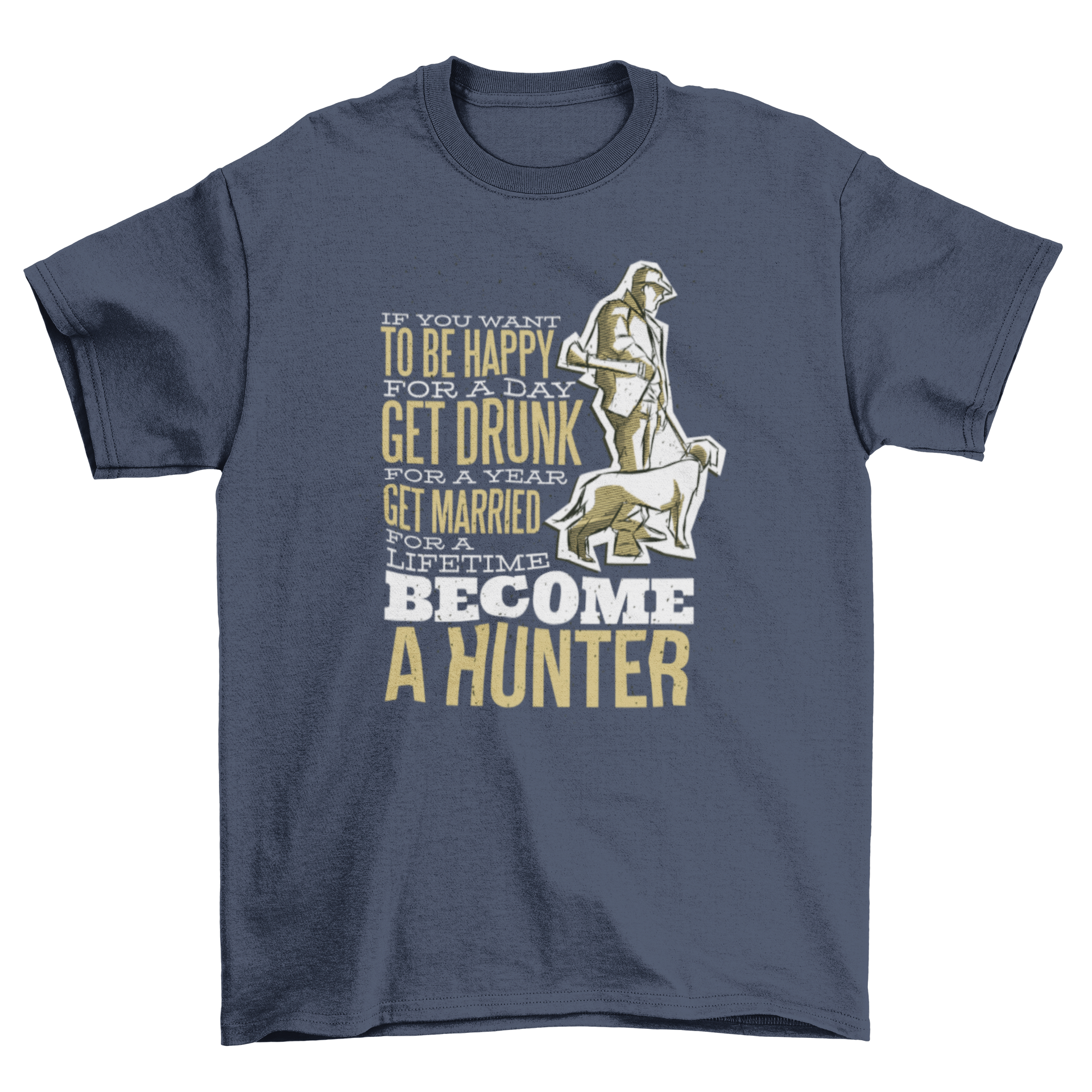 Hunter Quote T-Shirt featuring a humorous quote and an illustration of a hunter with his dog.