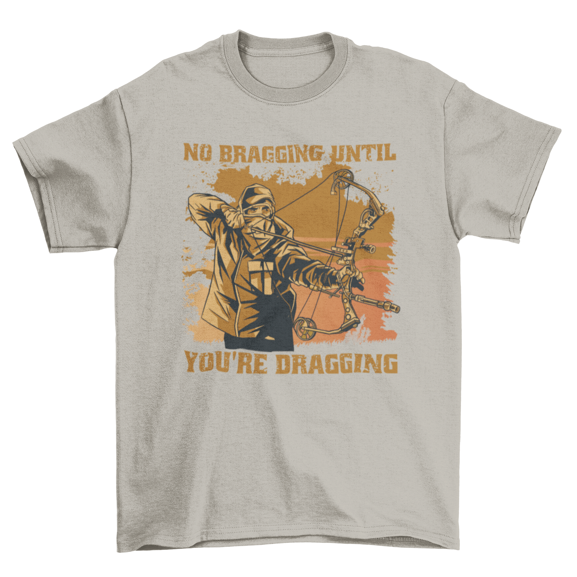 A stylish t-shirt design featuring a man holding a crossbow with the quote 'No bragging until you're dragging'.