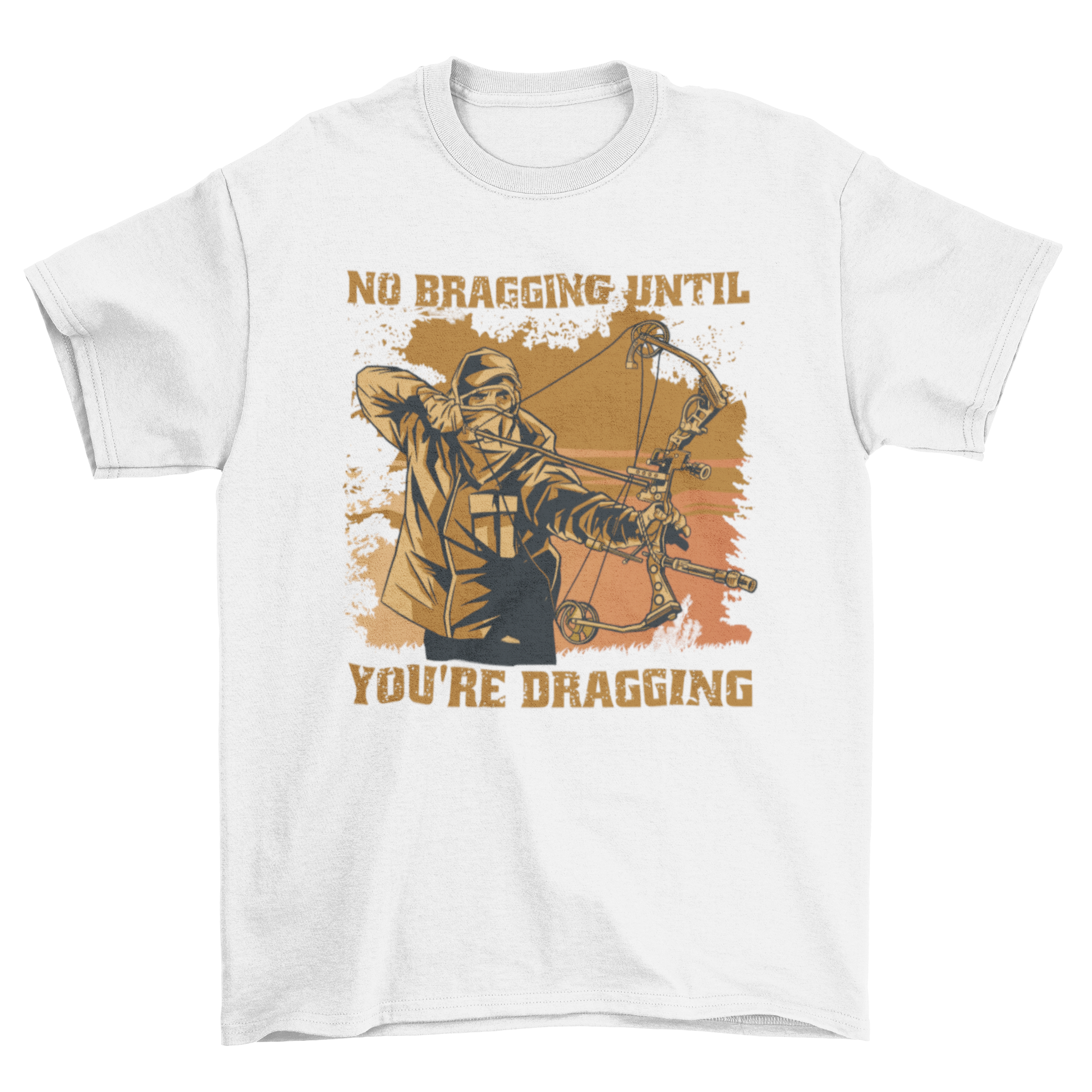 A stylish t-shirt design featuring a man holding a crossbow with the quote 'No bragging until you're dragging'.