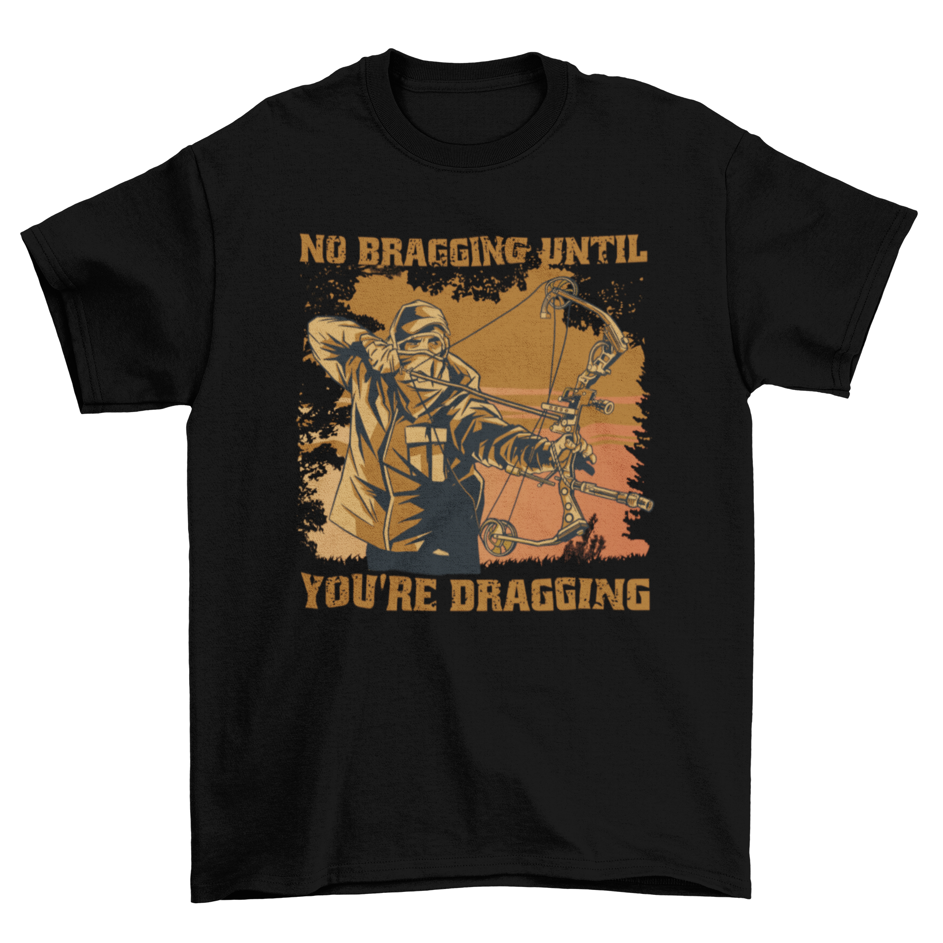 A stylish t-shirt design featuring a man holding a crossbow with the quote 'No bragging until you're dragging'.