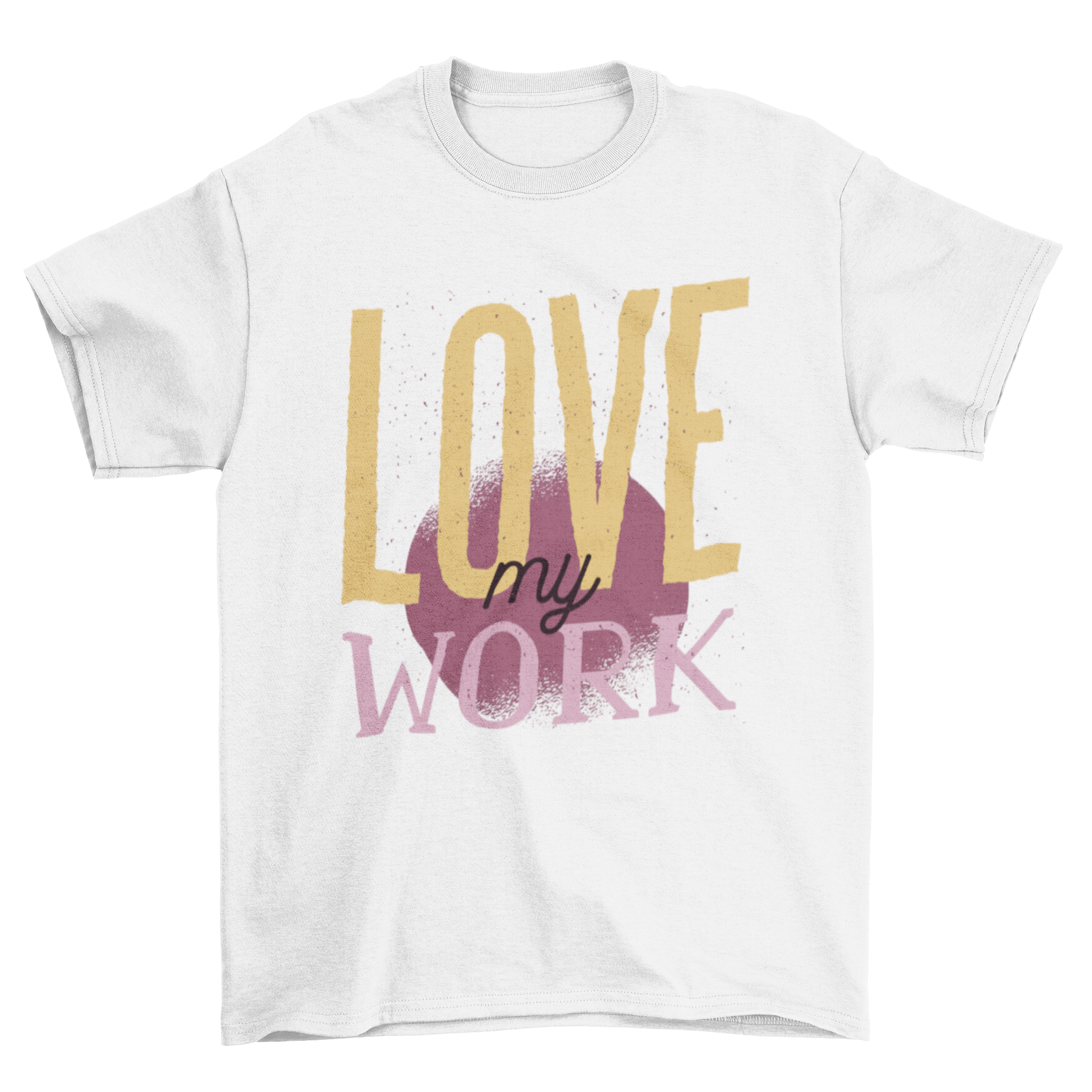 Hustlers Quote T-Shirt featuring the text 'Love my Work' in bold letters on a stylish fabric.