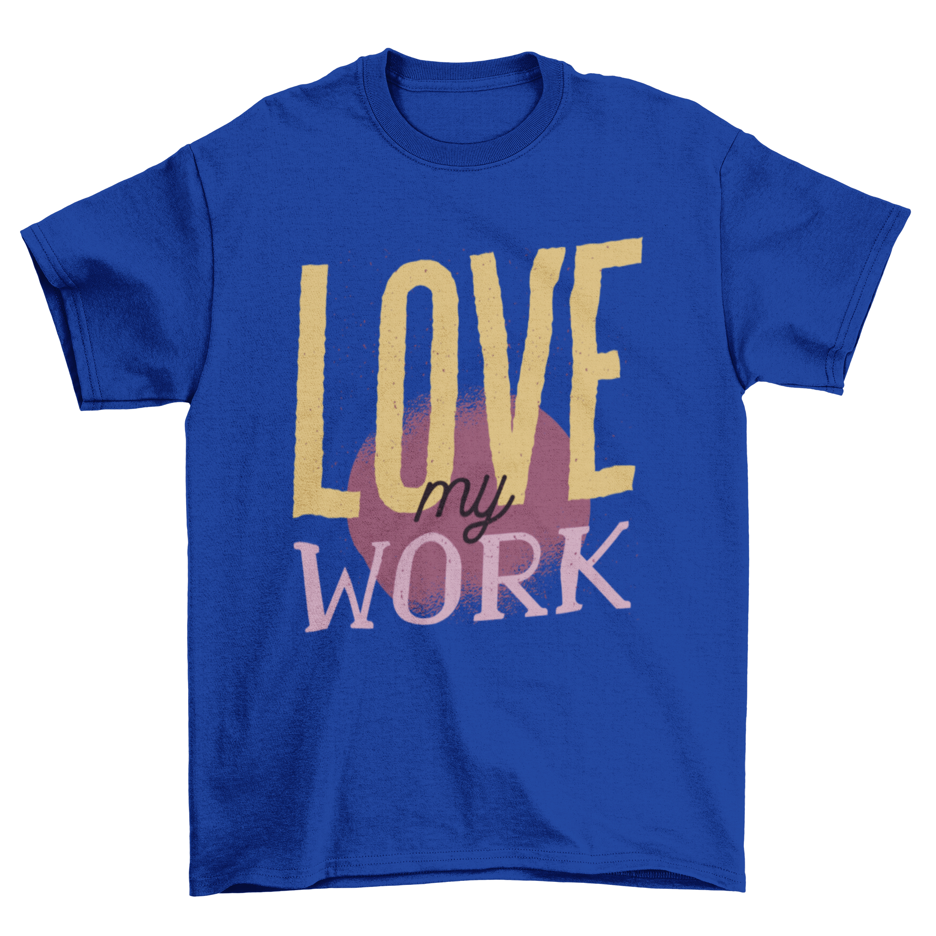 Hustlers Quote T-Shirt featuring the text 'Love my Work' in bold letters on a stylish fabric.