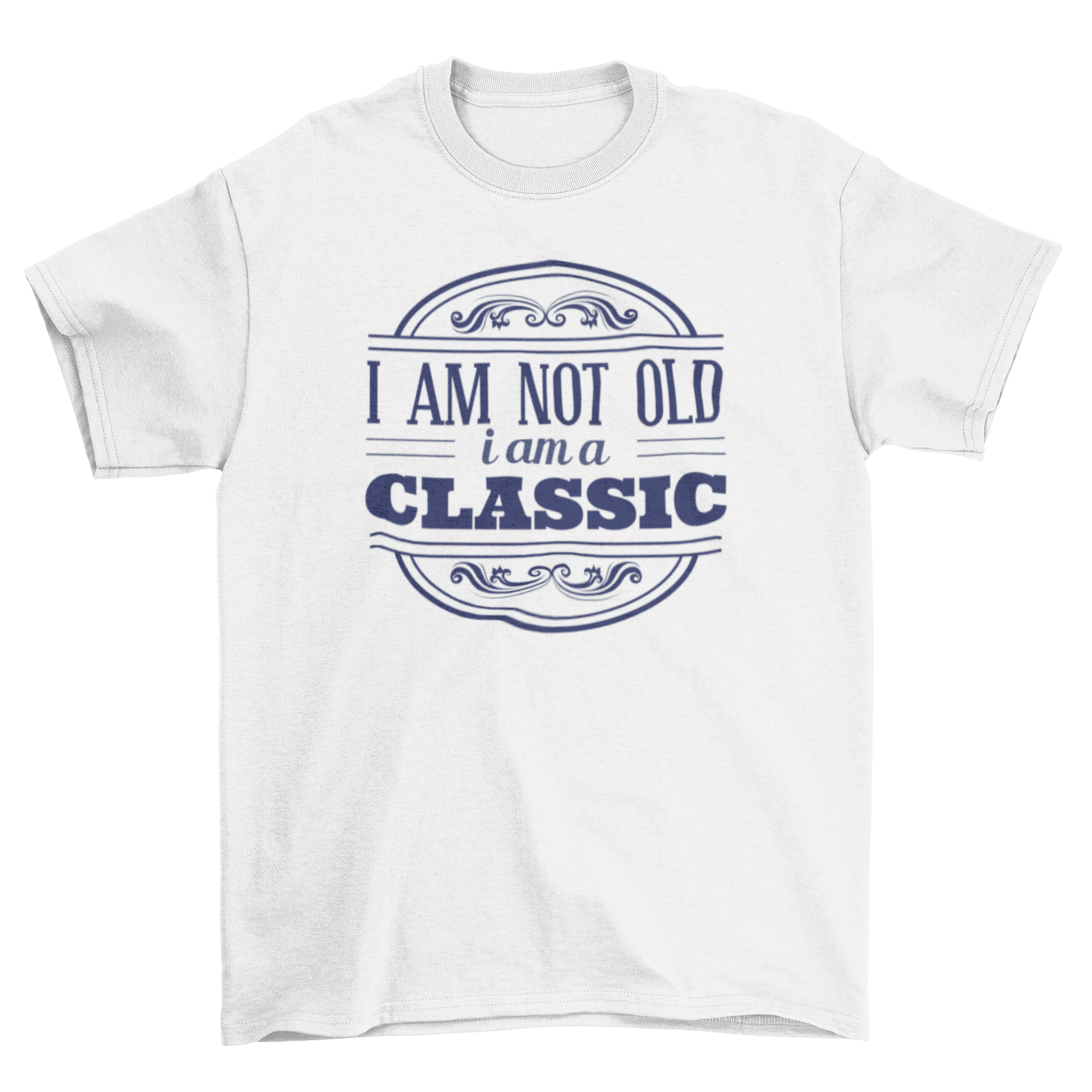 A stylish classic t-shirt featuring the quote 'I am not old, I am a classic' in bold lettering.