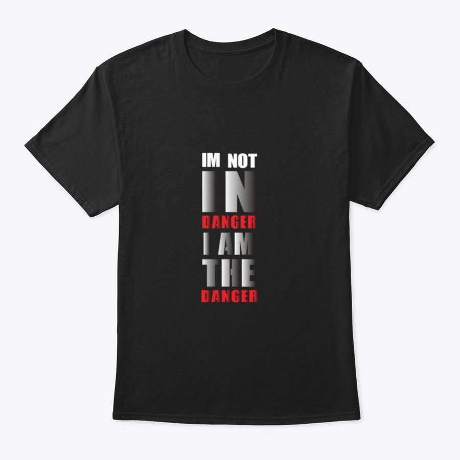 A stylish typography t-shirt featuring the phrase 'I Am Not In Danger I Am The Danger', made from soft cotton fabric.