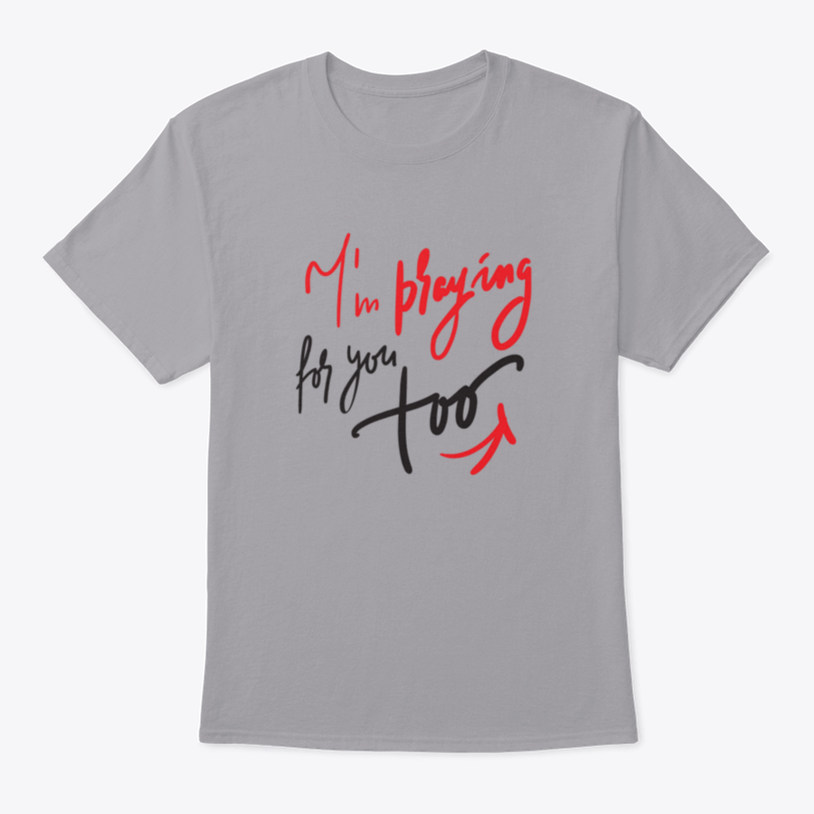 A comfortable cotton t-shirt featuring the motivational quote 'I Am Praying For You Too', perfect for casual wear.