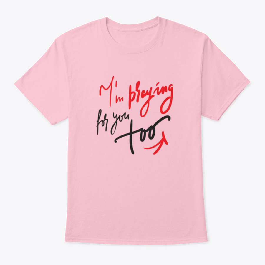 A comfortable cotton t-shirt featuring the motivational quote 'I Am Praying For You Too', perfect for casual wear.