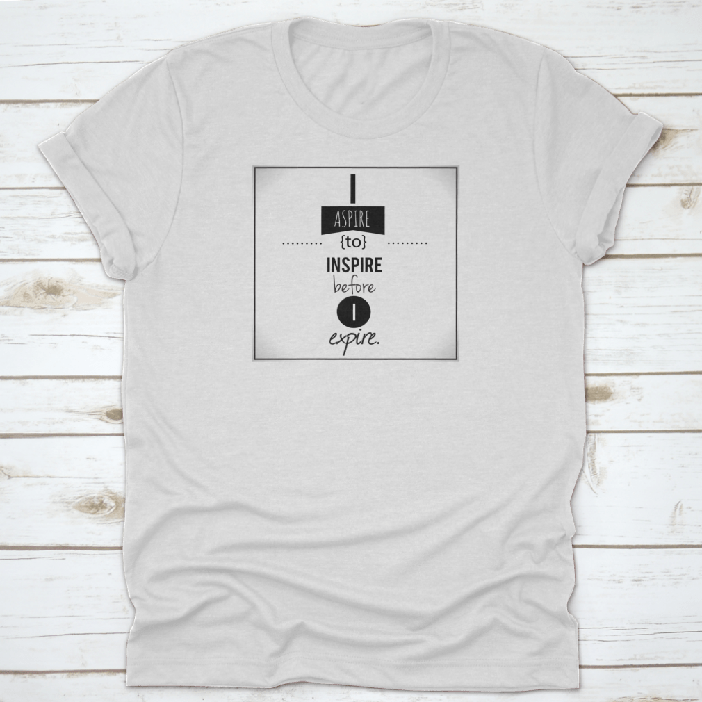 Inspirational T-shirt featuring 'I Aspire To Inspire Before I Expire' illustration, made from 100% cotton with a classic fit.