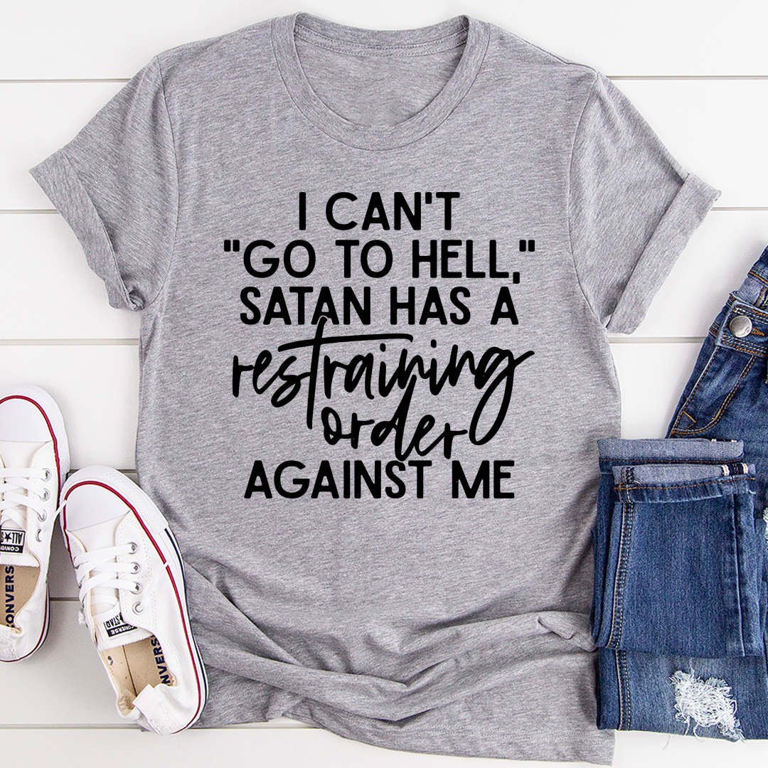 I Can't Go To Hell T-Shirt made from soft ring-spun cotton, featuring double stitching for durability and a unique design.