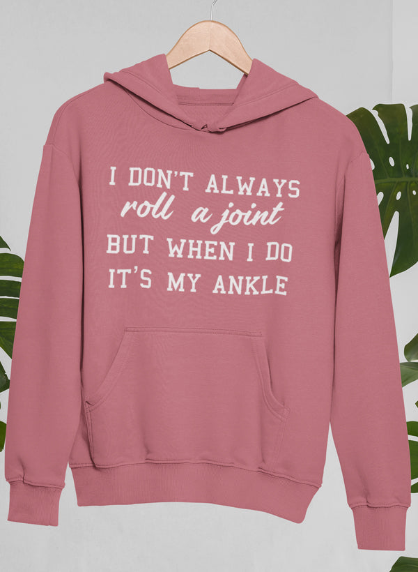 I Don't Always Roll A Joint Hoodie featuring a unique design by top artists, made from cozy cotton/poly fleece blend.