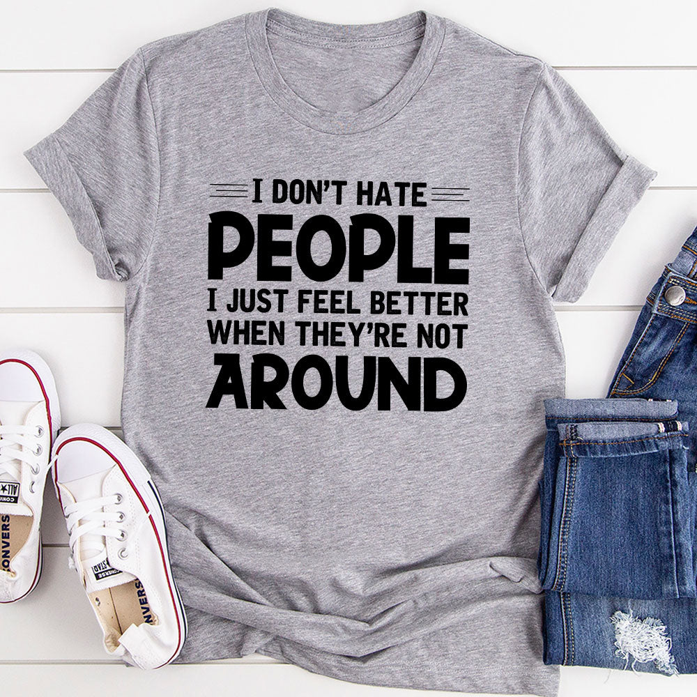 I Don't Hate People T-Shirt in soft cotton, featuring double stitching and a humorous print, available in various sizes.