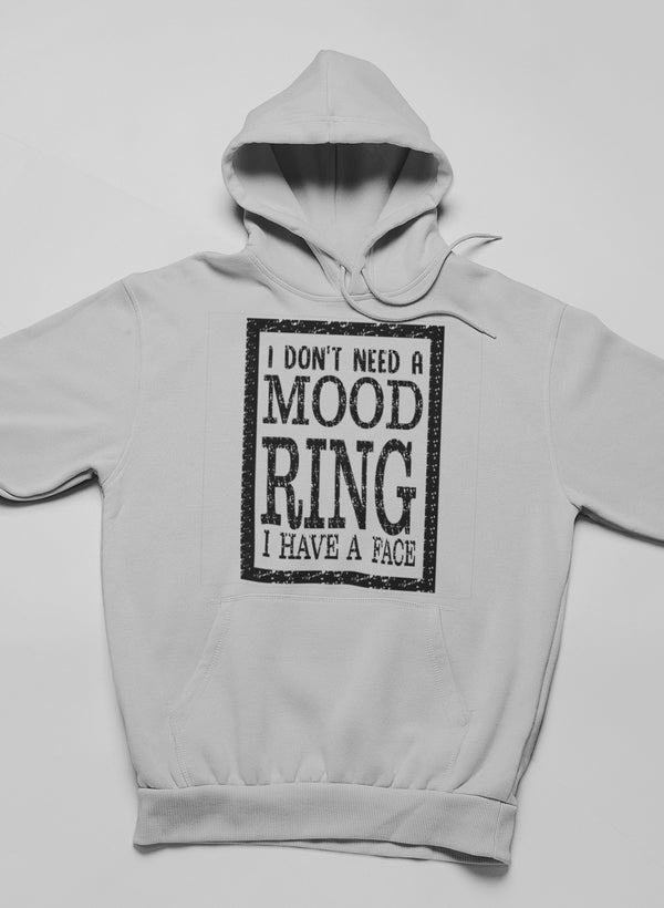 I Don't Need A Mood Ring Hoodie featuring a unique artistic design, adjustable hood, and cozy fleece lining.