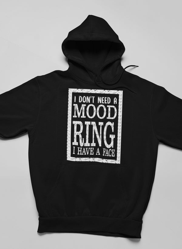 I Don't Need A Mood Ring Hoodie featuring a unique artistic design, adjustable hood, and cozy fleece lining.