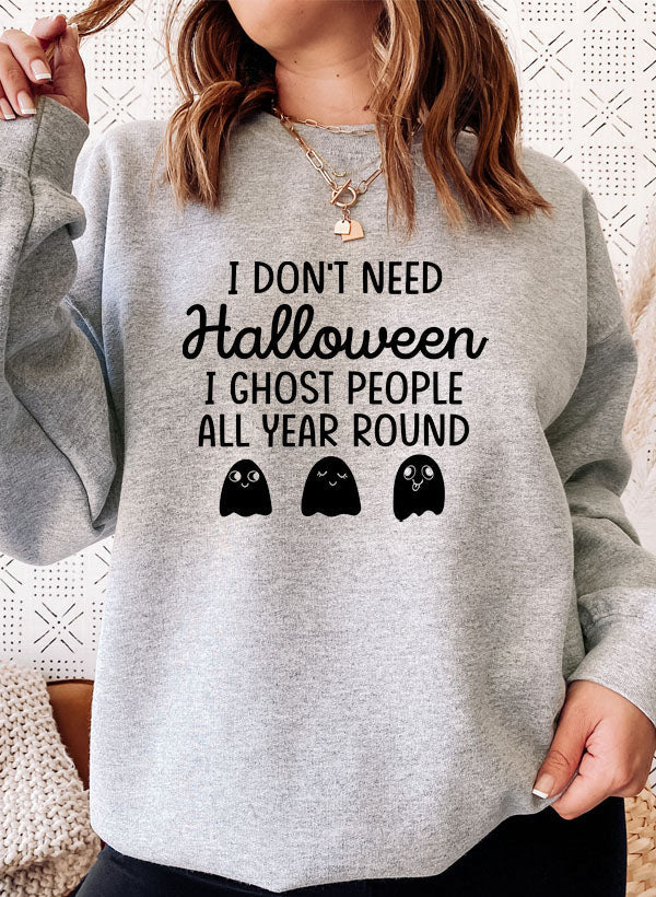 I Don't Need Halloween Sweat Shirt featuring unique artistic design, cozy fleece lining, and adjustable cuffs.