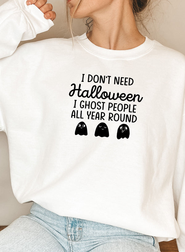 I Don't Need Halloween Sweat Shirt featuring unique artistic design, cozy fleece lining, and adjustable cuffs.