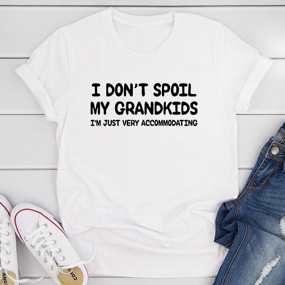 A comfortable t-shirt with the phrase 'I Don't Spoil My Grandkids' printed on it, showcasing its soft fabric and durable stitching.