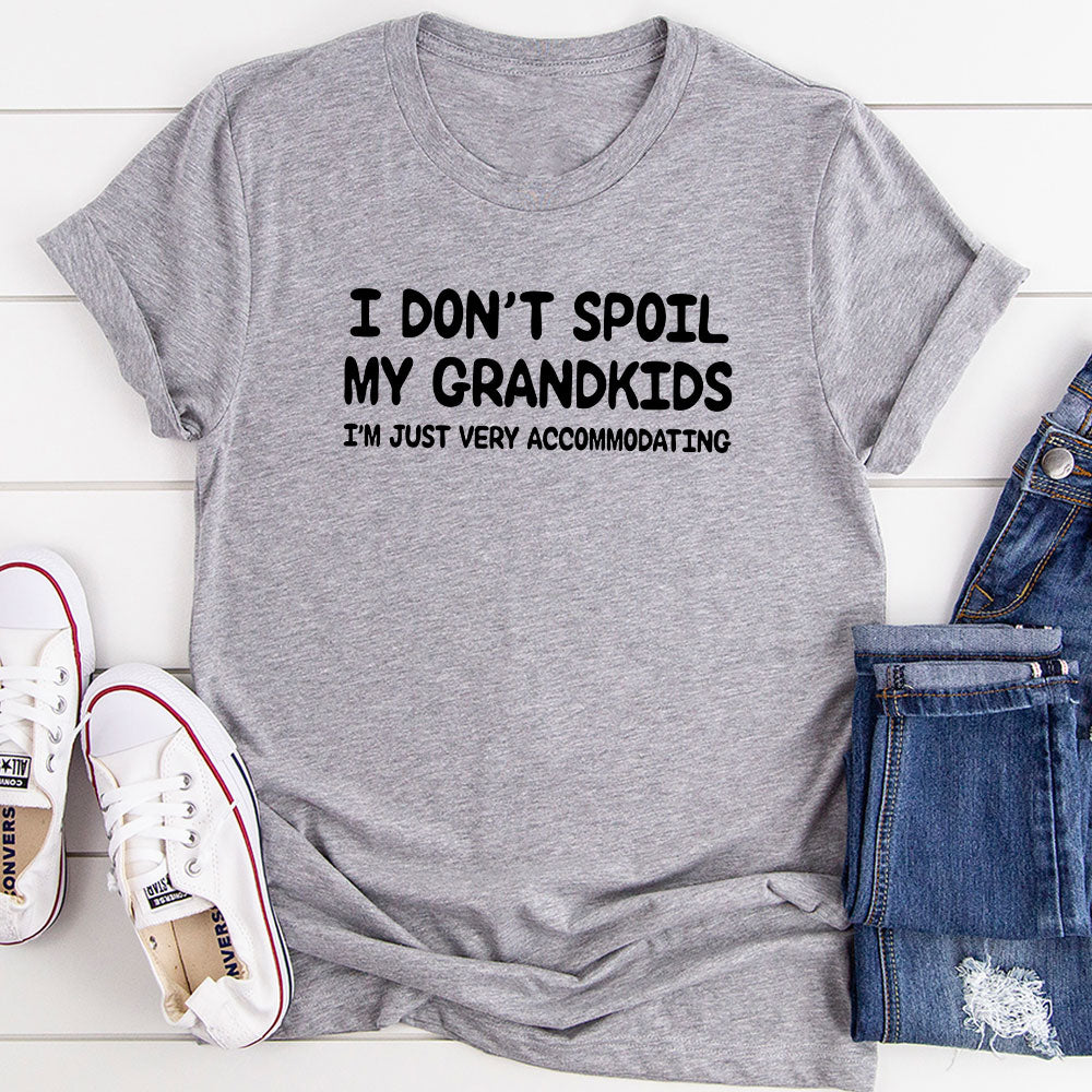 A comfortable t-shirt with the phrase 'I Don't Spoil My Grandkids' printed on it, showcasing its soft fabric and durable stitching.