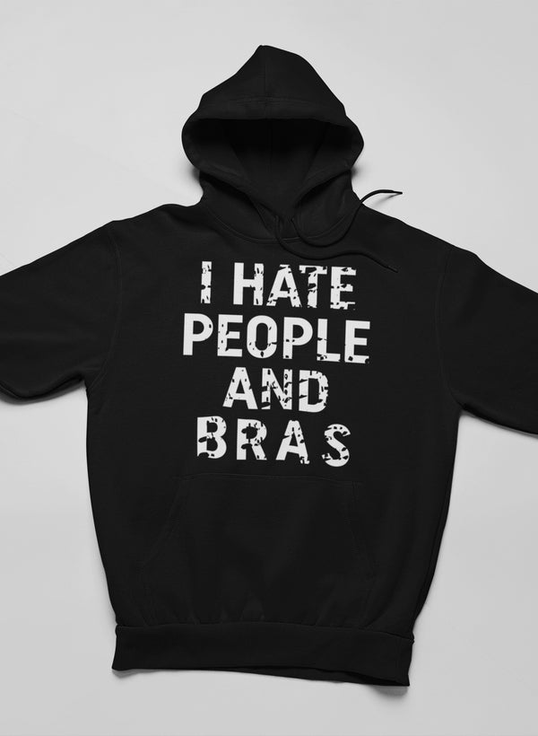 I Hate People And Bras Hoodie featuring a unique design, adjustable hood, and cozy fleece lining.