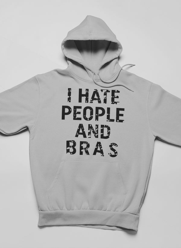 I Hate People And Bras Hoodie featuring a unique design, adjustable hood, and cozy fleece lining.