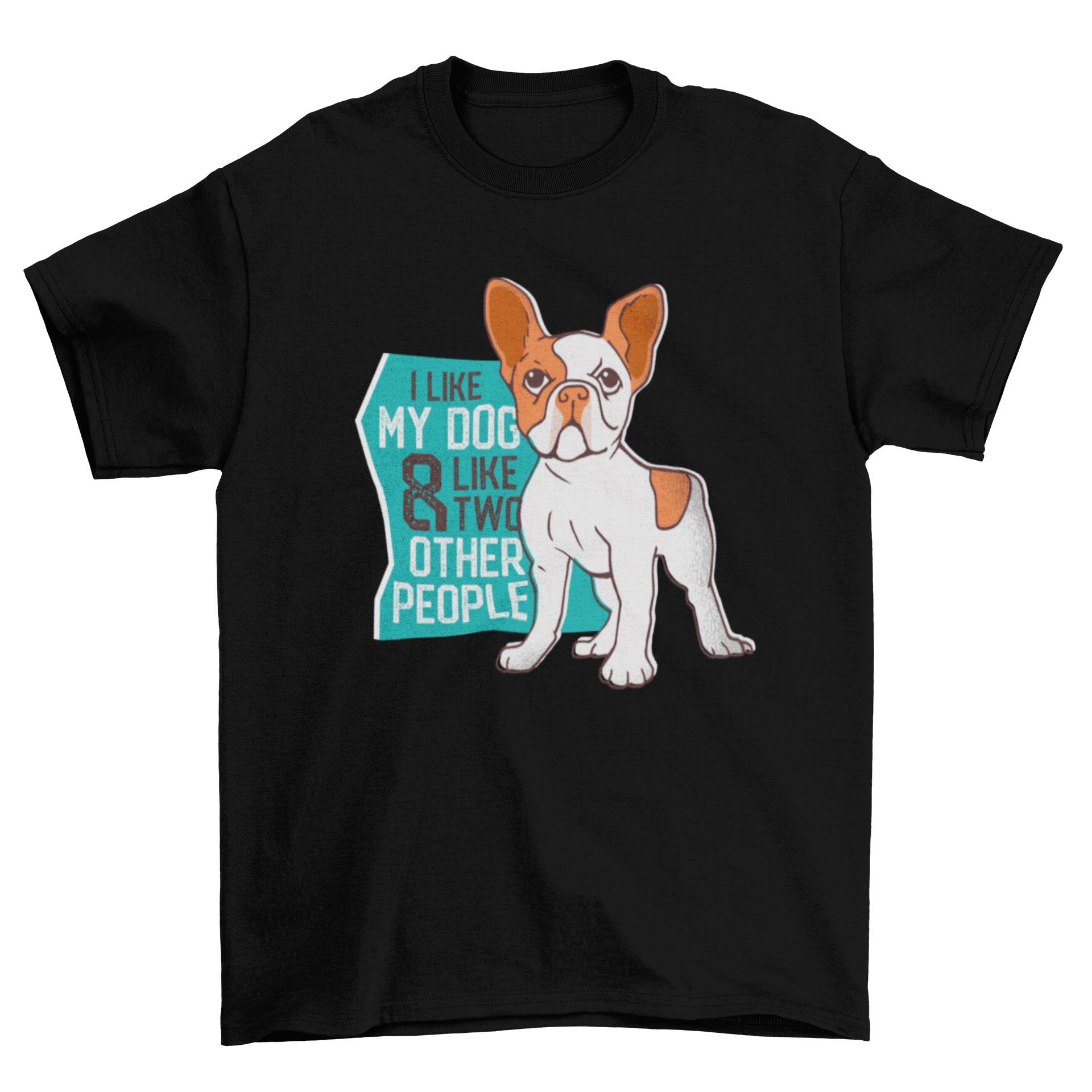 A stylish t-shirt featuring a cartoon French Bulldog and the phrase 'I like my dog & like two other people', perfect for dog lovers.