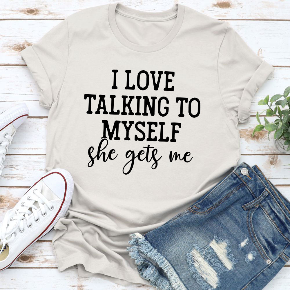 I Love Talking to Myself T-Shirt made of soft cotton with double stitching, featuring a playful text design.