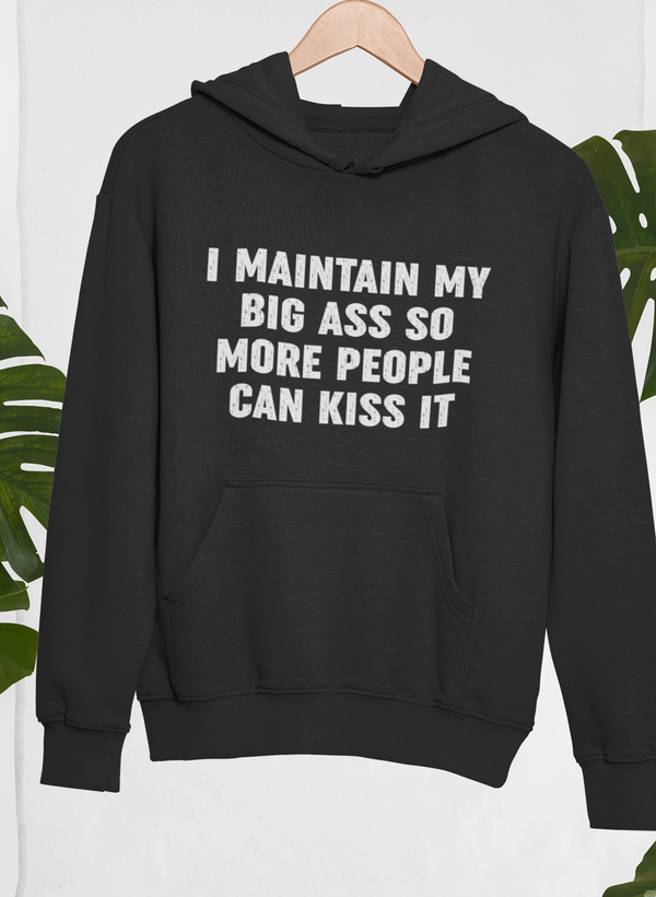 I Maintain It So More People Can Kiss It Hoodie featuring a unique artistic design, adjustable hood, and cozy fleece lining.