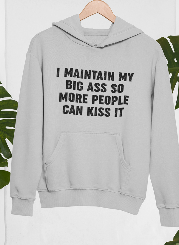 I Maintain It So More People Can Kiss It Hoodie featuring a unique artistic design, adjustable hood, and cozy fleece lining.