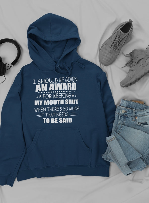 I Should Be Given An Award Hoodie featuring a unique artistic design, adjustable hood, and cozy fleece lining.