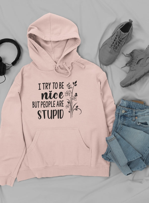 I Try To Be Nice But People Hoodie featuring a unique artistic design, adjustable hood, and cozy fleece lining.