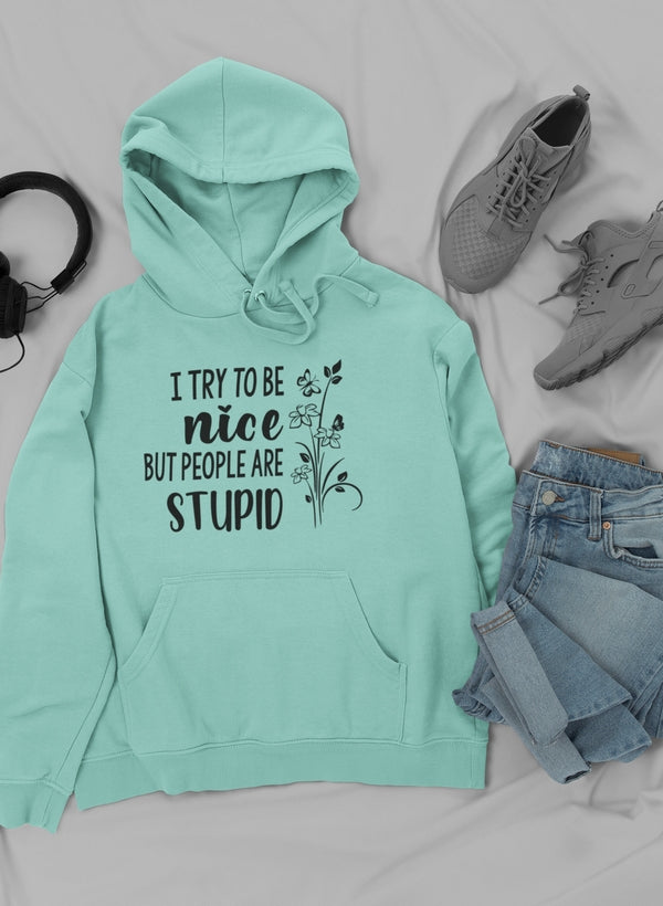 I Try To Be Nice But People Hoodie featuring a unique artistic design, adjustable hood, and cozy fleece lining.