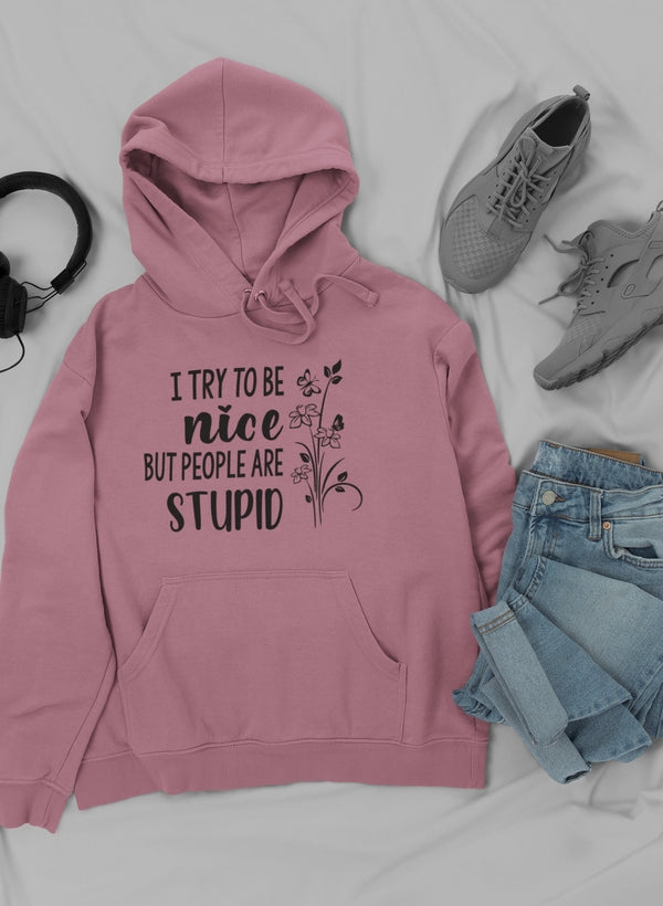 I Try To Be Nice But People Hoodie featuring a unique artistic design, adjustable hood, and cozy fleece lining.