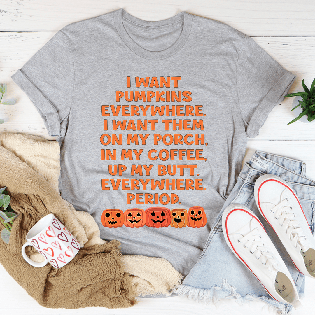 A cozy I Want Pumpkins Everywhere Tee featuring a fun pumpkin design, made from soft ring-spun cotton, perfect for autumn wear.