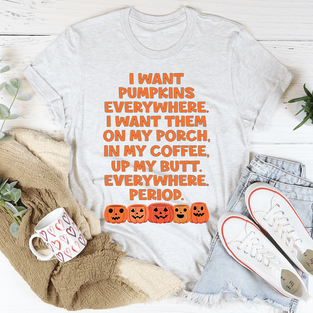 A cozy I Want Pumpkins Everywhere Tee featuring a fun pumpkin design, made from soft ring-spun cotton, perfect for autumn wear.