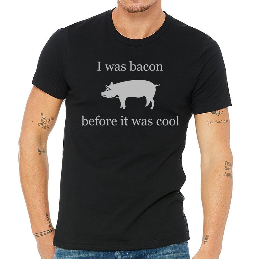 A humorous product featuring the phrase 'I was Bacon before it was cool', showcasing Bacon pride.