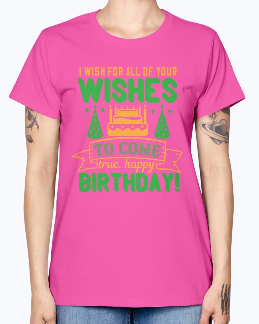 A stylish birthday T-shirt featuring the phrase 'I wish for all of your wishes to come true' in a cheerful design, made from soft preshrunk cotton.