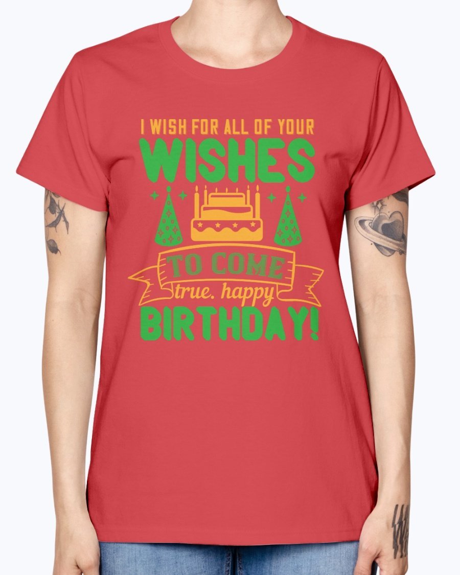 A stylish birthday T-shirt featuring the phrase 'I wish for all of your wishes to come true' in a cheerful design, made from soft preshrunk cotton.