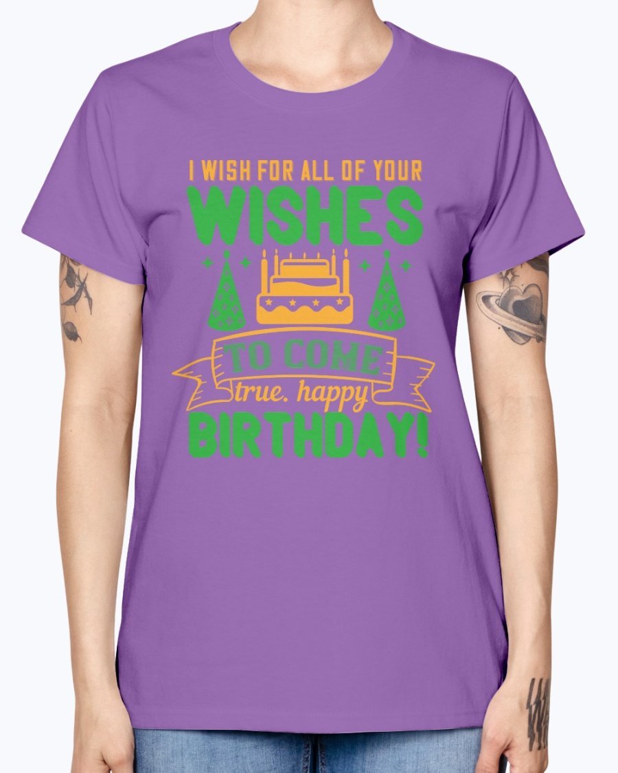 A stylish birthday T-shirt featuring the phrase 'I wish for all of your wishes to come true' in a cheerful design, made from soft preshrunk cotton.